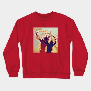 Rejoice - ALWAYS - Rejoice Crewneck Sweatshirt